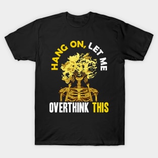 Funny Hang On Let Me Overthink This Thinking Pun T-Shirt